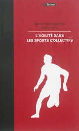 L'agilité dans les sports collectifs - Bernard Grosgeorge