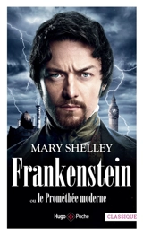 Frankenstein ou Le Prométhée moderne - Mary Wollstonecraft Shelley