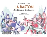 La baston des bleus et des rouges - Benjamin Leroy