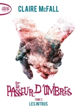 Le passeur d'ombres. Vol. 2. Les intrus - Claire McFall