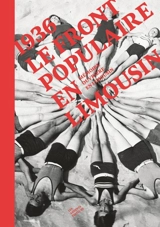 1936, le Front populaire en Limousin - Mémoire ouvrière en Limousin