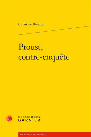 Proust, contre-enquête - Christine Brusson