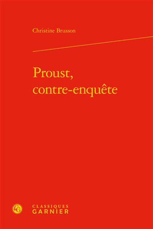 Proust, contre-enquête - Christine Brusson