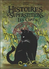 Histoires & superstitions.... Les chats - Axel Graisely