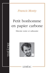 Petit bonhomme en papier carbone : histoire noire et salissante - Francis Monty