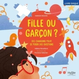 Fille ou garçon ? : des chansons pour se poser des questions - Marion Rouxin