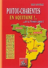Poitou-Charentes en Aquitaine ! : et la Vendée aussi... - Eric Nowak