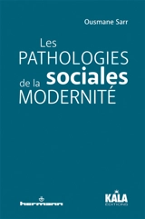 Les pathologies sociales de la modernité - Ousmane Sarr