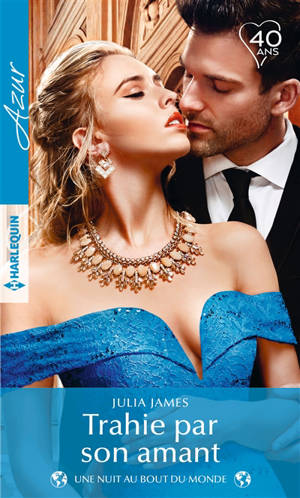 Trahie par son amant : une nuit au bout du monde - Julia James