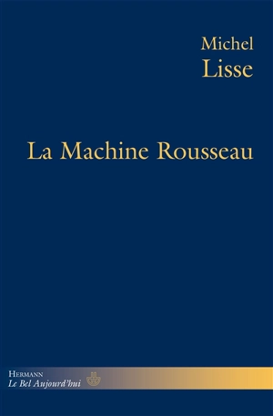 La machine Rousseau - Michel Lisse