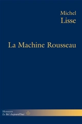La machine Rousseau - Michel Lisse