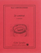 Ze contrat : comédie - Marie Laroche-Fermis