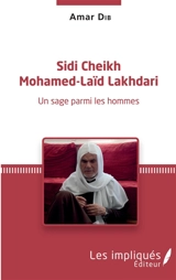 Sidi Cheikh Mohamed-Laïd Lakhdari : un sage parmi les hommes - Amar Dib