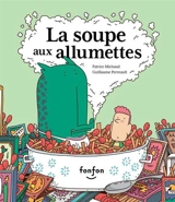 La soupe aux allumettes - Patrice Michaud