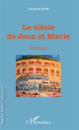 Le siècle de Jean et Marie - Jacques Arlet