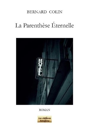La parenthèse éternelle - Bernard Colin