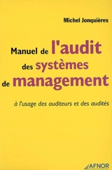 Manuel de l'audit et des systèmes de management : à l'usage des auditeurs et des audités - Michel Jonquières