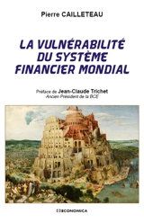 La vulnérabilité du système financier mondial - Pierre Cailleteau