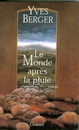 Le monde après la pluie - Yves Berger