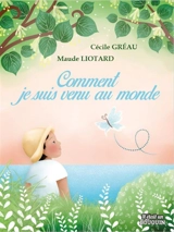Comment je suis venu au monde - Cécile Gréau