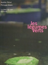 Les légumes verts - Aurélie Pétrel