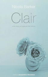 Clair : un roman transparent - Nicola Barker