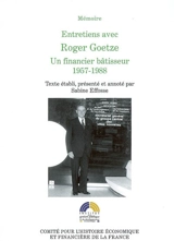 Entretiens avec Roger Goetze : un financier bâtisseur, 1957-1988 - Roger Goetze