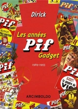 Les années Pif gadget : 1969-1993 - Jean-Pierre Dirick