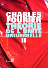 Théorie de l'unité universelle. Vol. 2 - Charles Fourier