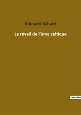 Le réveil de l'âme celtique - Edouard Schuré