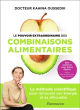Le pouvoir extraordinaire des combinaisons alimentaires : bien combiner pour mieux digérer : inclus des recettes pour tous les jours - Kahina Oussedik-Ferhi