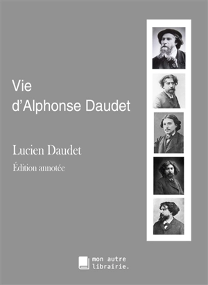 Vie d'Alphonse Daudet - Lucien Daudet