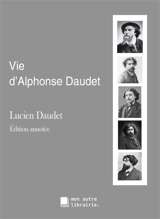 Vie d'Alphonse Daudet - Lucien Daudet