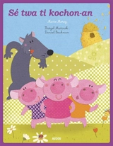 Les trois petits cochons. Sé twa ti kochon-an - Marie Morey