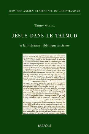Jésus dans le Talmud et la littérature rabbinique ancienne - Thierry Murcia