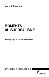 Moments du surréalisme - Vincent Bounoure
