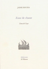 Zone de chasse : poèmes. Zona de caça : poemas - Jaime Rocha