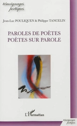 Paroles de poètes, poètes sur parole - Jean-Luc Pouliquen