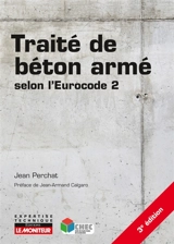 Traité du béton armé : des règles BAEL à l'Eurocode 2 - Jean Perchat