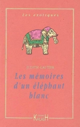 Les mémoires d'un éléphant blanc - Judith Gautier