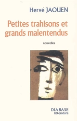 Petites trahisons et grands malentendus - Hervé Jaouen