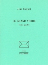 Le Grand verre : visite guidée - Jean Suquet