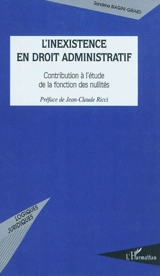 L'inexistence en droit administratif : contribution à l'étude de la fonction des nullités - Sandrine Biagini-Girard