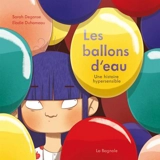 Les ballons d'eau : Une histoire hypersensible - Sarah Degonse