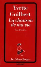 La chanson de ma vie : mes mémoires - Yvette Guilbert