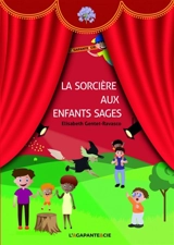 La sorcière aux enfants sages - Elisabeth Gentet-Ravasco