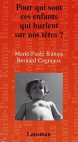 Pour qui sont ces enfants qui hurlent sur nos têtes ? - Marie-Paule Kumps