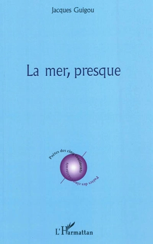 La mer, presque - Jacques Guigou