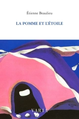 La pomme et l'étoile - Etienne Beaulieu