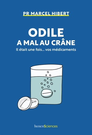 Odile a mal au crâne : il était une fois... vos médicaments - Marcel Hibert